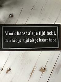 Emaille bordjes maak haast als je tijd hebt, dan heb je tijd als je haast hebt. Decobyjo - Bellingwolde